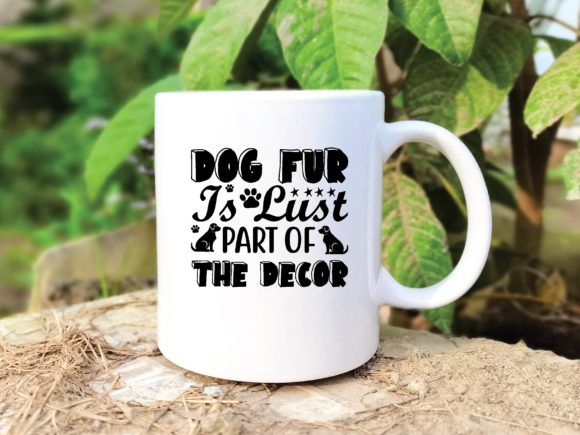Dog Fur is Lust Part of the Decor Svg
