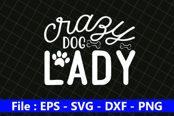 Dog Quotes Design, Crazy Dog Lady