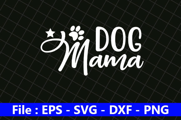Dog Quotes Design, Dog Mama