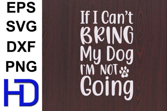 Dogs Svg Design, if I Can’t Bring My Dog