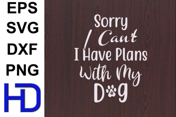 Dogs SVG Design: Sorry I Can’t I Have Pl
