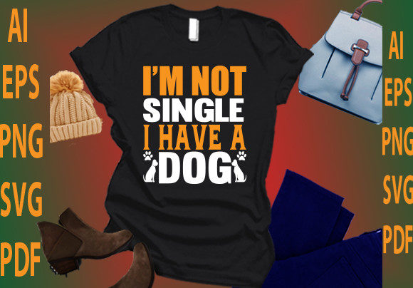 I’m Not Single I Have a Dog