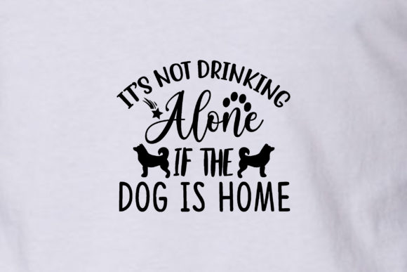It’s Not Drinking Alone if the Dog is Ho