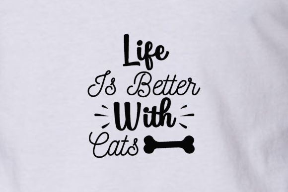 Life is Better with Cats